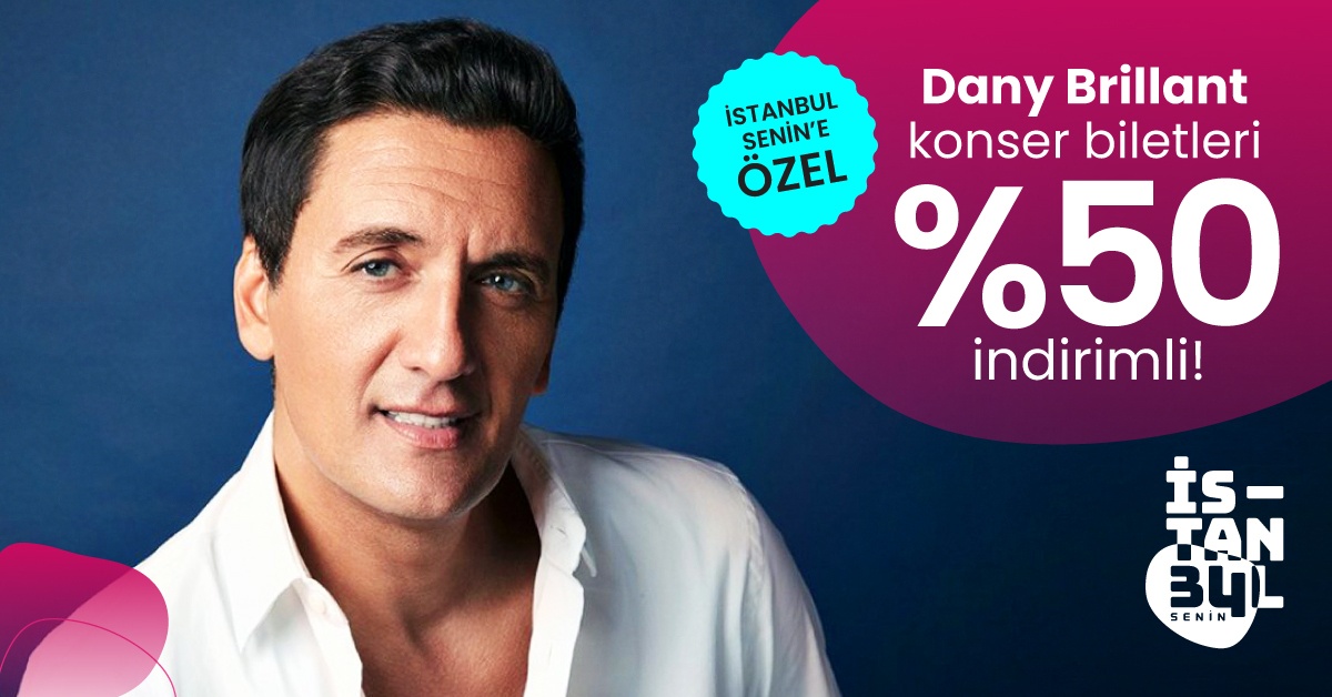 İstanbul Senin’e özel Dany Brillant konserine yüzde 50 indirim!