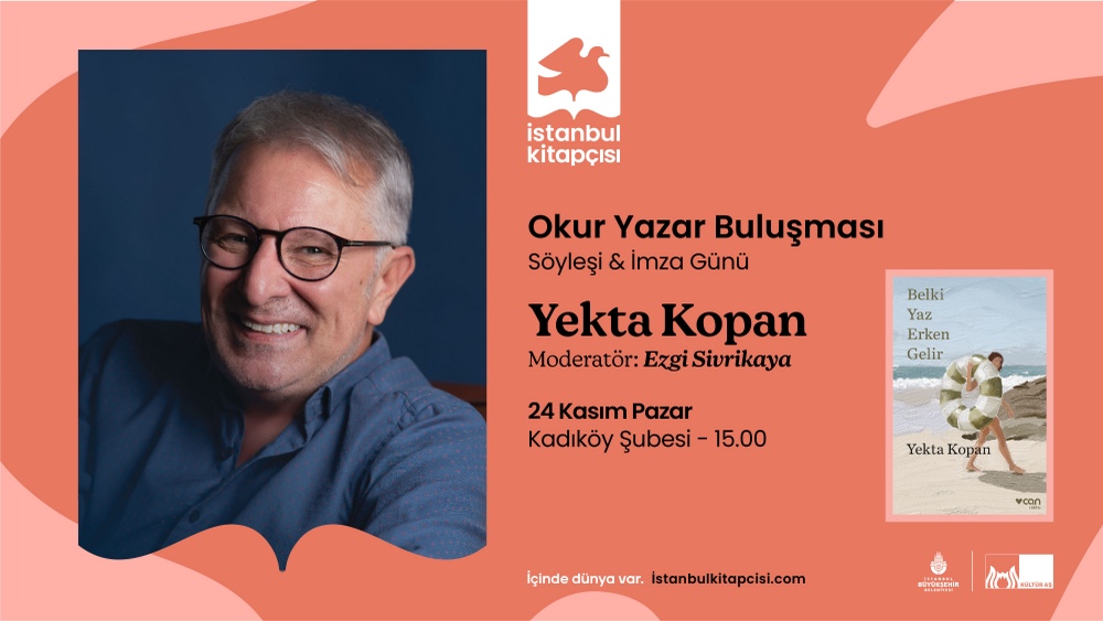 Yekta Kopan, “Belki Yaz Erken Gelir” ile İstanbul Kitapçısı’nda okurlarıyla buluşuyor