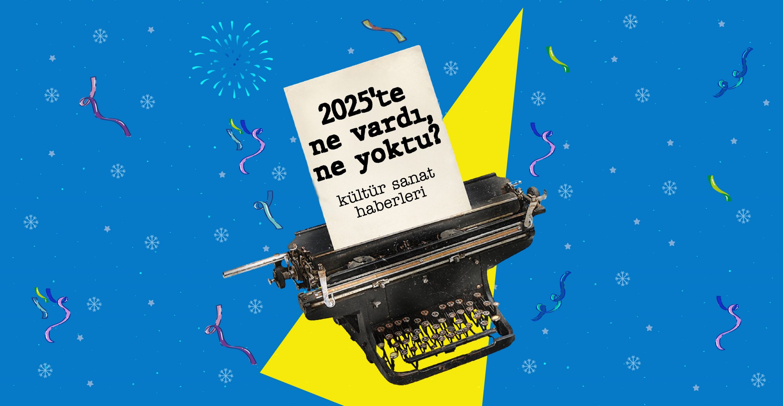 2025’te ne vardı ne yoktu?